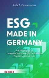 ESG - Made in Germany - Nachhaltigkeit als Unternehmensstrategie für deutsche Familienunternehmen