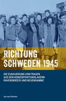 Jan van Ommen: RICHTUNG SCHWEDEN 1945 