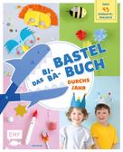 Lisa Vogel: Das Bi-Ba-Bastelbuch durchs Jahr –52 kinderleichte Verbastel-Projekte für Frühling, Sommer, Herbst und Winter ★★★★★