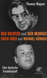 Der Dichter und der Neonazi - Erich Fried und Michael Kühnen – eine deutsche Freundschaft