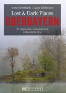 Anne Dreesbach: Lost & Dark Places Oberbayern ★★★★