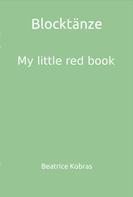 Beatrice Kobras: Blocktänze - My little red book 