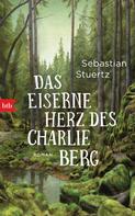 Sebastian Stuertz: Das eiserne Herz des Charlie Berg ★★★★★