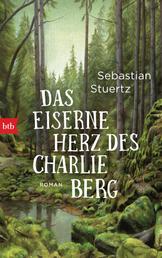 Das eiserne Herz des Charlie Berg - Roman