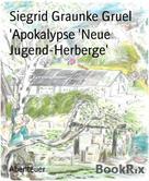 Siegrid Graunke Gruel: 'Apokalypse 'Neue Jugend-Herberge' 
