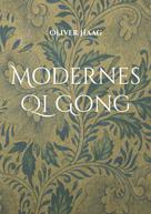 Oliver Haag: Modernes Qi Gong 