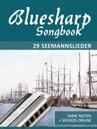 Bettina Schipp: Bluesharp Songbook - 29 Seemannslieder 