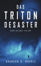 Das Triton-Desaster - Hard Science Fiction