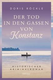 Der Tod in den Gassen von Konstanz - Historischer Kriminalroman