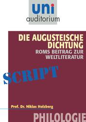 Die Augusteische Dichtung - Roms Beitrag zur Weltliteratur - Philologie