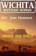 John Frederick: Reiter der Stille: Wichita Western Roman 57 