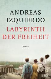 Labyrinth der Freiheit - Roman