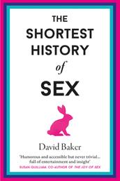 The Shortest History of Sex - Two Billion Years of Procreation and Recreation
