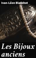 Ivan-Léon Blanchot: Les Bijoux anciens 