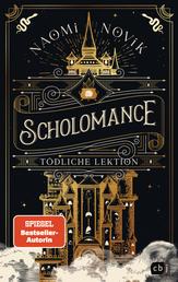 Scholomance – Tödliche Lektion - Das epische Dark-Fantasy-Highlight und Band 1 der New-York-Times-Bestsellertrilogie