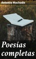 Antonio Machado: Poesías completas 