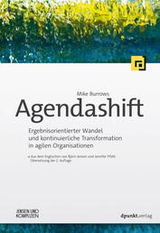Agendashift™ - Ergebnisorientierter Wandel und kontinuierliche Transformation in agilen Organisationen