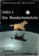 Hannelore Deinert: Anika Die Mondscheinstute 
