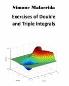 Simone Malacrida: Exercises of Double and Triple Integrals 