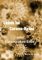 Walter W. Braun: Leben im Corona-Nebel 