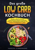 Vanessa Zimmermann: Das große Low Carb Kochbuch 
