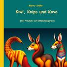 Marty Stöhr: Kiwi, Knips und Kovo 