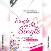 Single sucht Single - Mit Partnerbörsen zum Liebesglück (Ungekürzt)