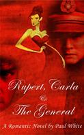 Paul White: Rupert, Carla & the General 