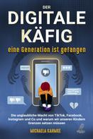 Michaela Kahmke: Der digitale Käfig - Eine Generation ist gefangen ★★★★★