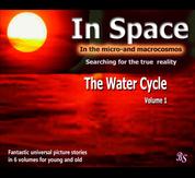 The Water Cycle - Fantastic universal picture stories in 6 volumes for young and old