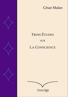 César Malan: Trois Études sur la Conscience 