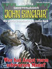John Sinclair 2322 - Wer hat Angst vorm schwarzen Mann?