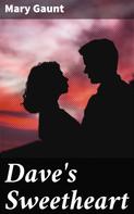 Mary Gaunt: Dave's Sweetheart 