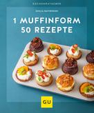 Giulia Davidsson: 1 Muffinform - 50 Rezepte ★★★★