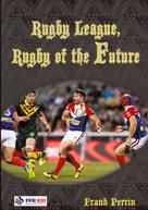 Frank Perrin: Rugby League, Rugby of The Future 