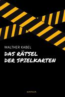 Walther Kabel: Das Rätsel der Spielkarten 