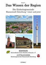 Das Wissen der Region - Die Einheitsgemeinde Hansestadt Osterburg – einst und jetzt, Band V
