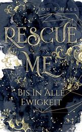 Rescue Me: Bis in alle Ewigkeit - Liebesroman