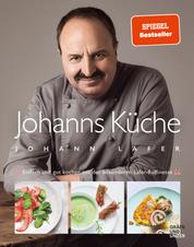Johanns Küche - Einfach und gut kochen mit der besonderen Lafer-Raffinesse