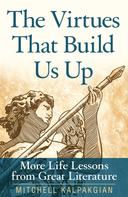 Mitchell Kalpakgian: The Virtues That Build Us Up 