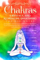 Nicole Richards: Chakras, Crystals, and Kundalini Awakening for Beginners 