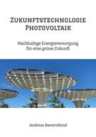 Andreas Bauernfeind: Zukunftstechnologie Photovoltaik 