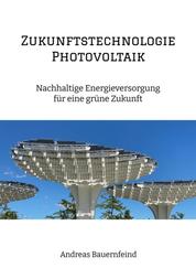 Zukunftstechnologie Photovoltaik - Nachhaltige Energieversorgung für eine grüne Zukunft