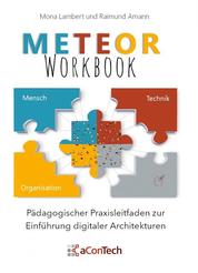 MeTeOr-Workbook - Pädagogischer Praxisleitfaden zur Einführung digitaler Architekturen