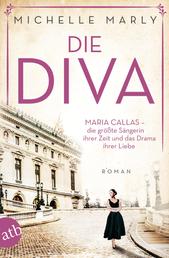 Die Diva - Maria Callas – die größte Sängerin ihrer Zeit und das Drama ihrer Liebe