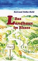 Rotraud Falke-Held: Das Landhaus im Elsass 
