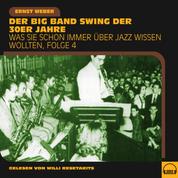Was Sie schon immer über Jazz wissen wollten, Folge 4 - Der Big Band Swing der 30er Jahre