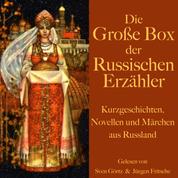 Die große Hörbuch Box der russischen Erzähler - Kurzgeschichten, Novellen und Märchen aus Russland