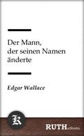 Edgar Wallace: Der Mann, der seinen Namen änderte 