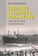 Reiner Möckelmann: Transit Istanbul–Palästina 